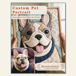May include: A Kinusaiga no-sew fabric art pattern featuring a French Bulldog portrait. The image displays the text Custom Pet Portrait, Kinusaiga No-Sew Fabric Art Pattern, and MandalinaStudioCo 3 size A4 US Letter. A small photo of the dog is included.