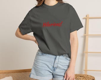 Hilarious! script text T-Shirt | Funny Typography Tee