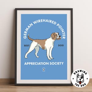 May include: A framed print on a light blue background featuring a brown and white German Wirehaired Pointer illustration. The text reads GERMAN WIREHAIRED POINTER, BEST DOG, and APPRECIATION SOCIETY, with a small circular logo at the bottom center.