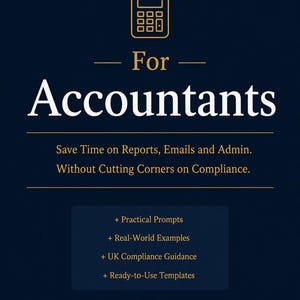 May include: A dark blue book cover titled The AI Field Guide For Accountants. It features a gold calculator icon, white text, and gold subheadings. The text lists practical prompts, real-world examples, UK compliance guidance, and ready-to-use templates.