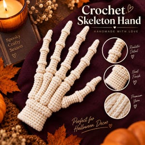 May include: A cream-coloured crochet skeleton hand featuring segmented finger details. The text Crochet Skeleton Hand, Handmade with Love, and Perfect for Halloween Decor is visible. Three circular insets show close-up views of the realistic detail, neat finish, and premium yarn used in the construction of this textile piece.