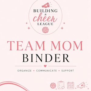 May include: A light pink binder cover featuring the text BUILDING A CHEER LEAGUE, TEAM MOM BINDER, ORGANIZE, COMMUNICATE, SUPPORT. The design includes a megaphone, pom-pom, clipboard, calendar, and heart icons in shades of pink and black.