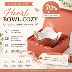 May include: A PDF sewing pattern for a heart-shaped bowl cozy, featuring a terracotta-colored box containing a finished fabric bowl cozy with a geometric pattern. A tag displays dimensions of 7 inches in length and 6 inches in width.
