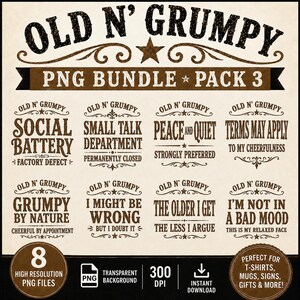 Old N’ Grumpy PNG Bundle Pack 3 | 8 Funny Grumpy Quotes | Transparent PNG Files | Instant Digital Download