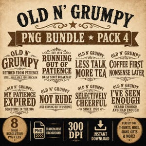 Old N’ Grumpy PNG Bundle Pack 4 | 8 Funny Grumpy Quotes | Transparent PNG Files | Instant Digital Download