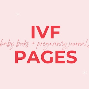 IVF Pages // Add To All Our Baby Book and Pregnancy Journals