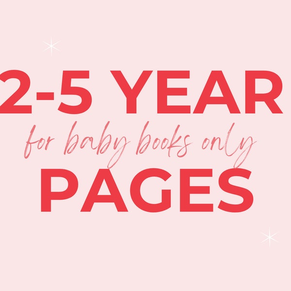 2-5 Years Pack for all Baby Book Styles // 10 Additional Pages!