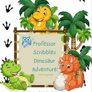 May include: A coloring book cover featuring a central sign with the text Professor Scribbles Dinosaur Adventure and Curious Tykes Boutique. The design includes a yellow dinosaur, a green dinosaur, an orange triceratops, palm trees, and black footprints.