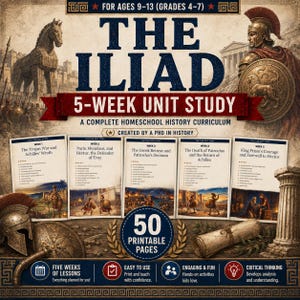 May include: A 5-week unit study curriculum for The Iliad, designed for ages 9-13. The cover features the title, a Trojan horse, a warrior with a shield, and five individual lesson plan cards. It includes 50 printable pages, historical illustrations, and educational text.