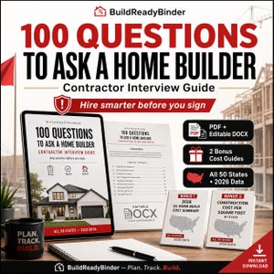 May include: A digital contractor interview guide titled 100 Questions to Ask a Home Builder, featuring a tablet display, printed instruction pages, and two bonus cost guides with 2026 data for all 50 states, presented in a professional layout.