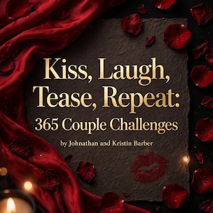May include: A rectangular black textured card featuring gold text that reads Kiss, Laugh, Tease, Repeat: 365 Couple Challenges by Johnathan and Kristin Barber, with a red lipstick kiss mark, surrounded by red fabric and scattered red rose petals.