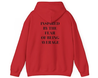 Inspired By The Fear Of Being Average Hoodie | Motivational Quote Hoodie