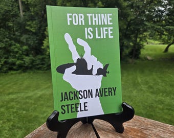 For Thine Is Life: Horror Political Satire Paperback Book by Jackson Avery Steele