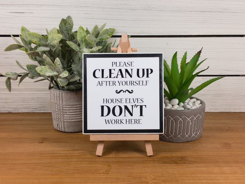 Please Clean up After Yourself House Elves Don't Work - Etsy
