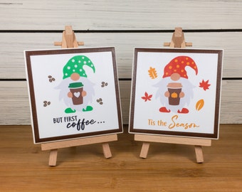 Gnome Coffee Ceramic Tile Sign with Easel, Tis the Season Pumpkin Spice Coffee Sign, But First Coffee Sign/Tiered Tray Sign/Shelf Sitter
