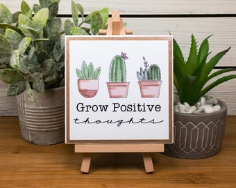 Grow Positive Thoughts Ceramic Tile Sign with Easel / Positive Quote for Home, School, or Office / Gift for Friend, Teacher, or Co-worker