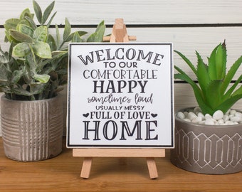 Welcome to Our Home Ceramic Tile Sign with Easel, Welcome to Our Comfortable Happy Sometimes Loud Usually Messy Full of Love Home