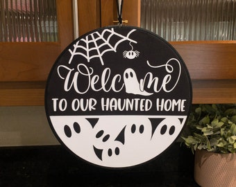 Welcome to Our Haunted Home Sign, Halloween Welcome Sign, Spooky Ghost Decor, 12 Inch Round Embroidery Hoop Decoration