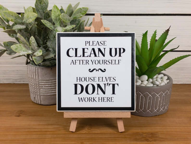 Please Clean Up After Yourself House Elves Don't Work Etsy
