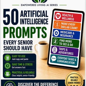 May include: A digital guide titled 50 Artificial Intelligence Prompts Every Senior Should Have, featuring a tablet displaying categories like Health & Wellness, Medicare & Insurance, and Trips & Adventures, alongside a coffee mug and text highlights.