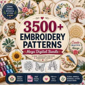 Op de afbeelding: Een digitaal pakket met 3500+ borduurpatronen met een groot centraal label met de tekst 3500+ EMBROIDERY PATTERNS Mega Digital Bundle. Rondom het label staan diverse borduurringen met bloemen-, dieren- en landschapsontwerpen, samen met een mandje met kleurrijke garenklosjes en geprinte patroonvellen.