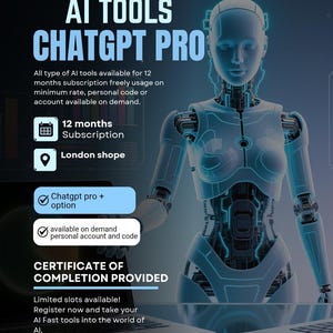 May include: A digital advertisement featuring a light blue humanoid robot with mechanical details. The text reads AI TOOLS CHATGPT PRO, 12 months Subscription, London shope, Chatgpt pro + option, available on demand personal account and code, CERTIFICATE OF COMPLETION PROVIDED, Limited slots available!, Register now and take your AI Fast tools into the world of AI., For More Information +44 7455390521, Get In touch with Email razadropshippers@gmail.com.
