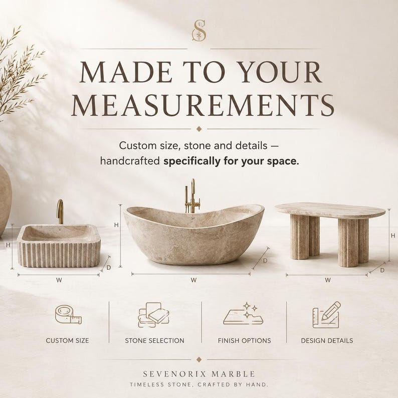 May include: A beige stone sink, a curved stone bathtub, and a stone table with fluted legs. Text reads: MADE TO YOUR MEASUREMENTS. Custom size, stone and details - handcrafted specifically for your space. Icons for custom size, stone, finish, and design.