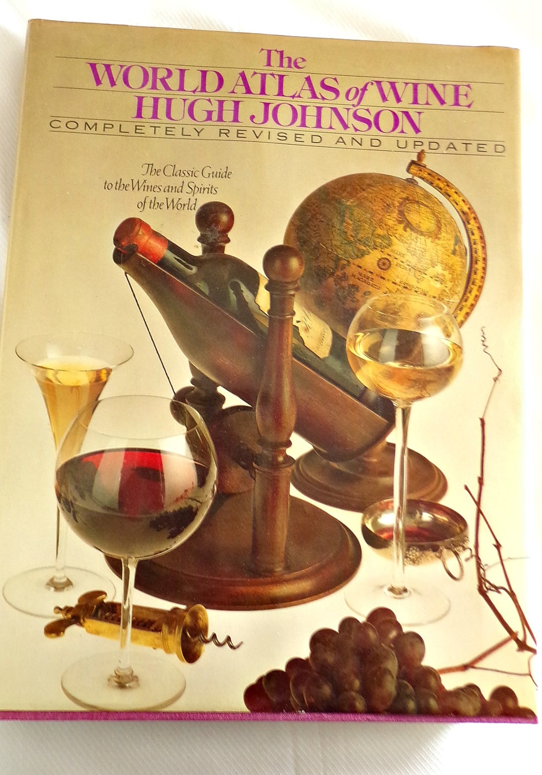The World Atlas of Wine Complete Revised and Updated by Hugh Johnson Classic Guide to Wines and
