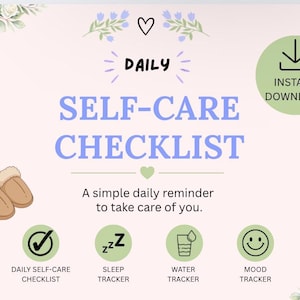 May include: A digital daily self-care checklist graphic on a pale pink background with floral accents. It features the text "DAILY SELF-CARE CHECKLIST" and "A simple daily reminder to take care of you." Icons include slippers, a checkmark, sleep zzz, water, and a smiley face.