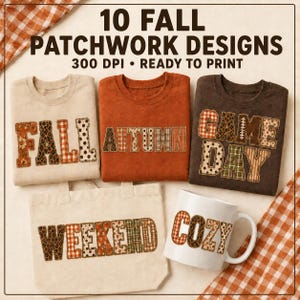 May include: A digital graphic displaying 10 FALL PATCHWORK DESIGNS 300 DPI READY TO PRINT. The image features three crewneck sweatshirts in cream, rust, and dark brown, a canvas tote bag, and a white mug, all decorated with patchwork-style letters.