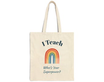 I Teach What's Your Superpower? Teacher Tote Bag