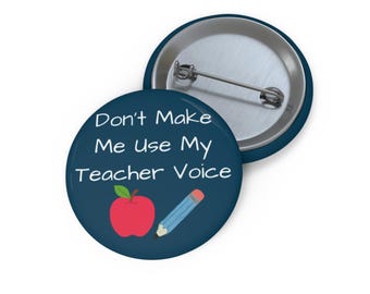Don't Make Me Use My Teacher Voice Pin Button | Apple Pencil School Teacher