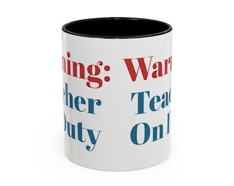 Warning: Teacher On Duty Mug | Accent Coffee Mug