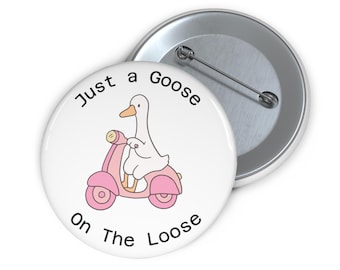 Goose Pin, Glossy Mylar Button with Durable Steel Backing