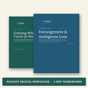 May include: Two digital workbooks with dark green and blue covers. The green cover reads & Found, A Guide For You, Grieving While You're At Work. The blue cover reads & Found, A Companion Guide, Estrangement & Ambiguous Loss, First Edition.