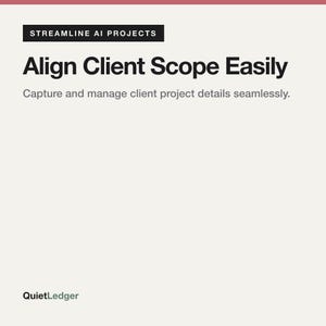 Könnte beinhalten: Eine weiße grafische Anzeige mit dem schwarzen Text STREAMLINE AI PROJECTS oben, gefolgt von dem fetten schwarzen Text Align Client Scope Easily, dem grauen Text Capture and manage client project details seamlessly und dem Logo QuietLedger.