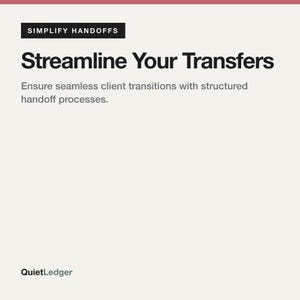 Op de afbeelding: Een lichtgekleurde grafische kaart met de zwarte tekst SIMPLIFY HANDOFFS, Streamline Your Transfers en Ensure seamless client transitions with structured handoff processes. In de linkerbenedenhoek staat de merknaam QuietLedger.