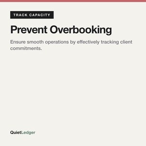 Puede incluir: Una tarjeta gráfica de color claro que presenta el texto negro TRACK CAPACITY en la parte superior, seguido del título en negrita Prevent Overbooking, el subtexto Ensure smooth operations by effectively tracking client commitments y la marca QuietLedger.