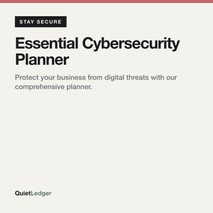 May include: A white planner cover featuring the black text STAY SECURE, Essential Cybersecurity Planner, and the subtext Protect your business from digital threats with our comprehensive planner. The brand name QuietLedger is printed at the bottom.