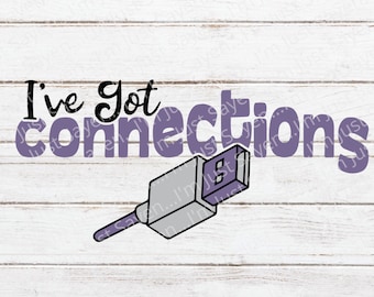 Information Technology SVG | IT SVG | I've Got Connections | Help Desk SVg | Tech SVg | Engineer SVg | Cricut Cut File | Digital Download.