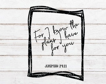 Denn ich kenne die Pläne, die ich für Sie habe SVG | Jeremia 29:11 | Schrift SVG | Bibel Vers SVG | Cricut Schnitt Datei Digitaler Download.