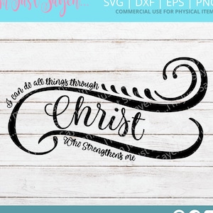 I can do all things through Christ who Strengthens Me Philippians 4:13 - Christian SVG - Faith SVg - Cricut Cut File - Digital Download