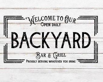 Welcome SVG | Farmhouse Sign | Welcome to our Backyard SVG | Bar and Grill  |Proudly Serving What You Bring SVG Digital Download Glowforge