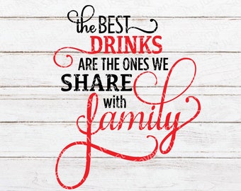 The Best Drinks Are The Ones We Share With Family | Cricut/Silhouette | SVG PNG JPG Eps | Cut File | Cork Shadow Box | Wedding Bachelorette.