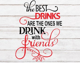 Las mejores bebidas son las que bebemos con amigos SVG - Wine Svg - Wine Quote SVG - Wine Saying SVG - Digital Download Cricut Cut File.