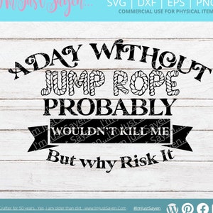 Jump Rope | A Day With Out Jump Rope SVG | Funny Jump Rope SVG | Exercise Svg | Cricut Cut File | Digital Download | eps pdf png dxf jpg