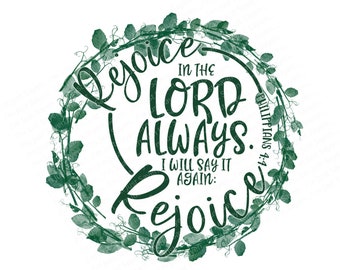 Rejoice in the Lord | Philippians 4:4 | PNG | Sublimation | Waterslide | Christian Scripture | Bible Verse |  Digital Download.