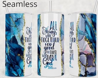 All Things Work / Romanos 8:28 / 20 oz Seamless / Skinny Straight Tumbler / Sublimation Full Wrap / Cricut Mug Press Digital Design Download.