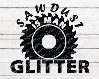 El aserrín es Hombre Glitter SVG Funny Dad SVG Lumberjack SVG Día del Padre Abuelo Men Tools Descarga Digital Cricut Cut file Cricut Silhouette.