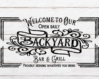 Welcome SVG  | Farmhouse Sign | Welcome to our Backyard SVG | Bar and Grill SVg | Proudly Serving What You Bring SVG Digital Download.